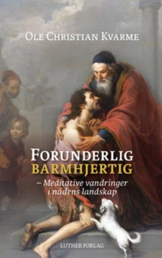 Forunderlig barmhjertig av Ole Christian Kvarme