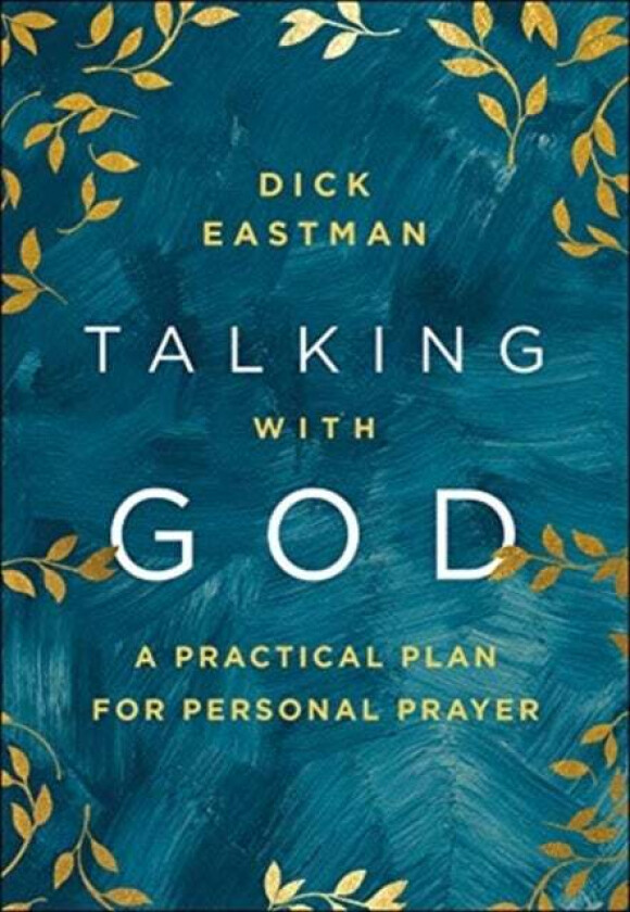 Talking with God - A Practical Plan for Personal Prayer av Dick Eastman