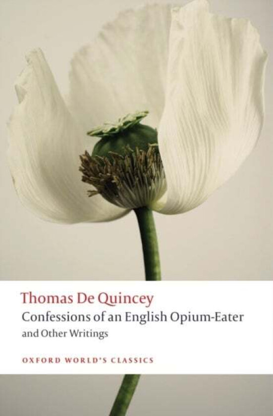 Confessions of an English Opium-Eater and Other Writings av Thomas de Quincey