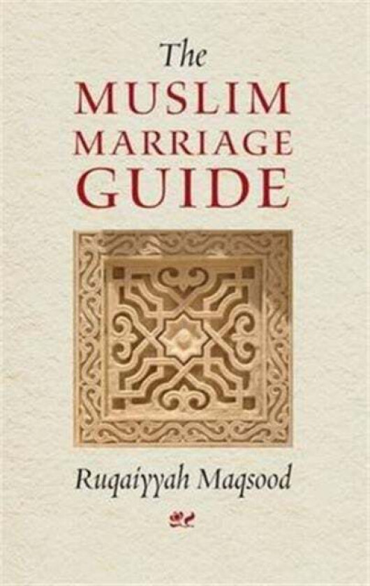 The Muslim Marriage Guide av Ruqaiyyah Waris Maqsood