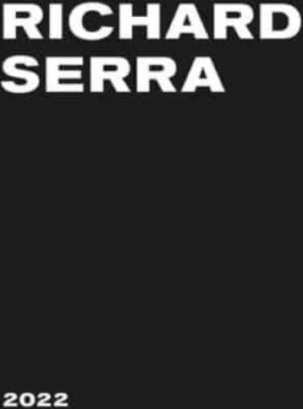 Richard Serra: 2022 av Richard Serra
