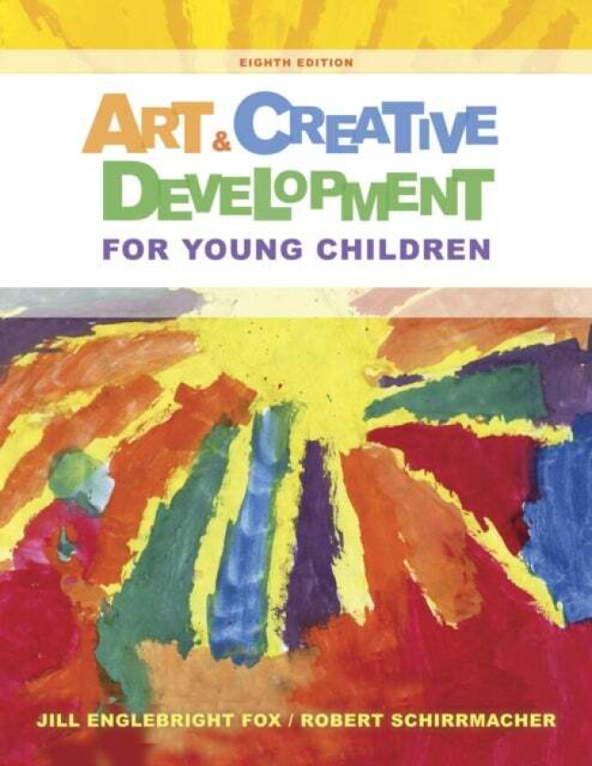 Art and Creative Development for Young Children av J. (University of Houston - Victoria) Fox, Robert Schirrmacher