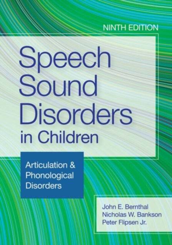 Speech Sound Disorders in Children av John E Bernthal, Nicholas W Bankson, Peter Flipsen, Leah Fabiano-Smith, Gail T. Gillon, Brian A. Goldstein, Aqui