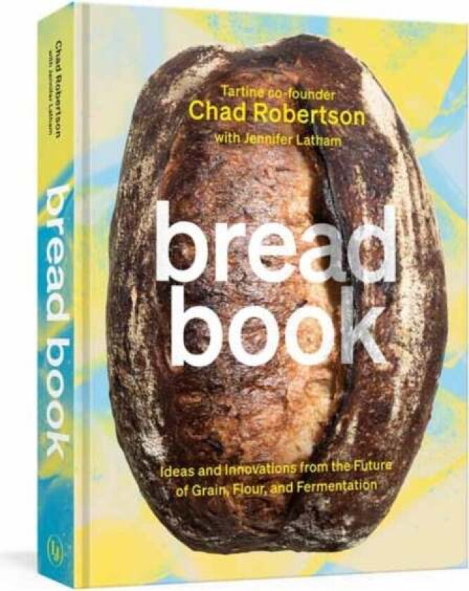 Bread Book av Chad Robertson, Jennifer Latham