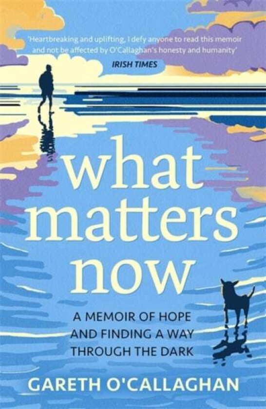 What Matters Now av Gareth O'Callaghan
