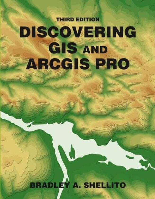 Discovering GIS and ArcGIS av Bradley A. Shellito