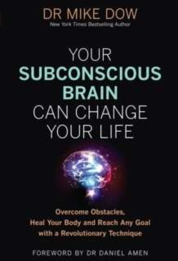 Your Subconscious Brain Can Change Your Life av Dr Mike Dow