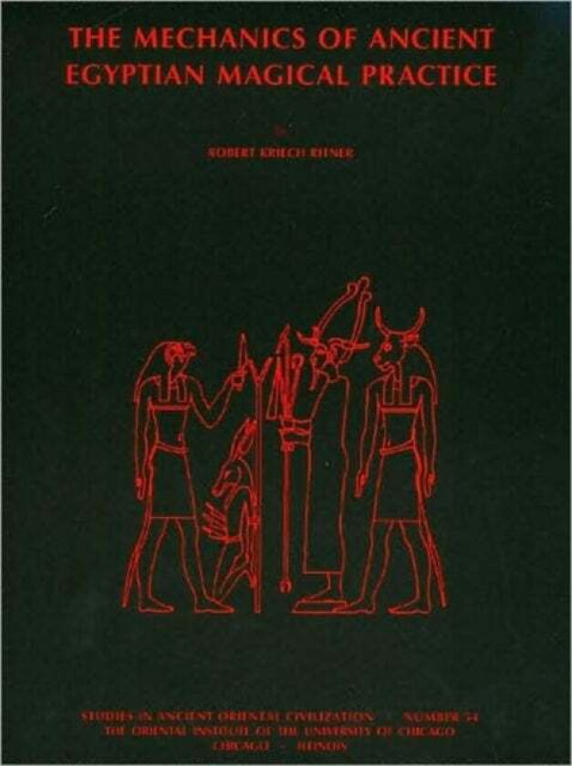 The Mechanics of Ancient Egyptian Magical Practice av Robert K. Ritner