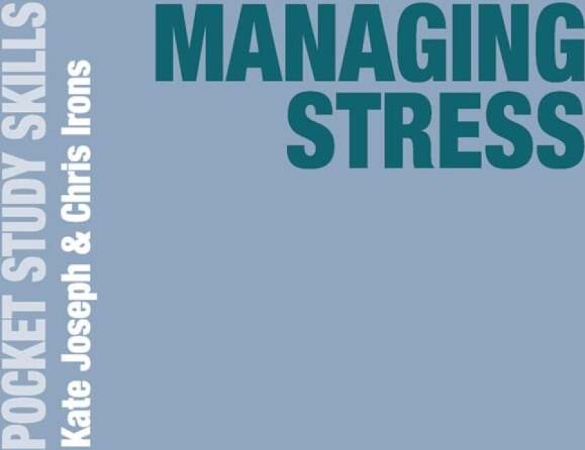 Managing Stress av Kate (UCL Student Psychological Service London UK) Joseph, Chris (London UK) Irons