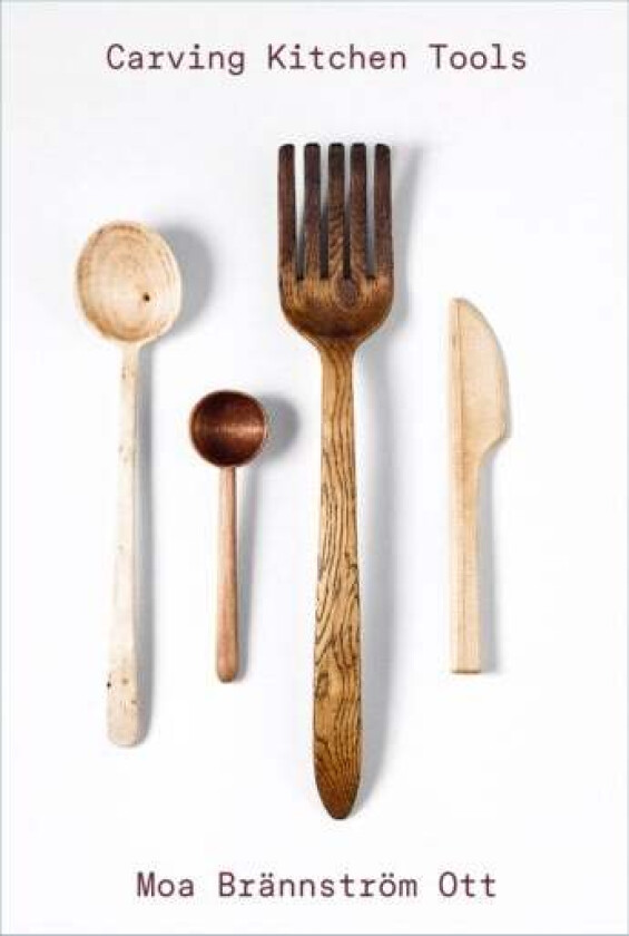 Carving Kitchen Tools av Moa Brannstroem Ott