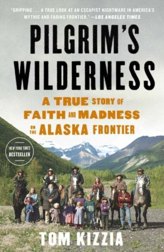 Pilgrim's Wilderness av Tom Kizzia
