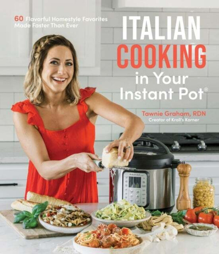 Italian Cooking in Your Instant Pot av Tawnie Graham