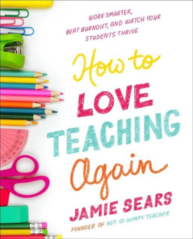 How To Love Teaching Again av Jamie Sears