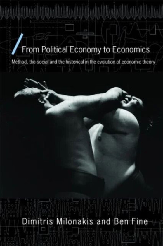From Political Economy to Economics av Dimitris Milonakis, Ben Fine