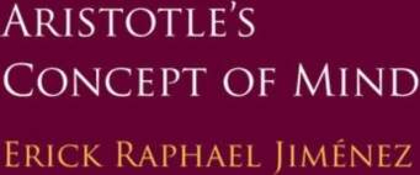 Aristotle's Concept of Mind av Erick Raphael (California State University Northridge) Jimenez
