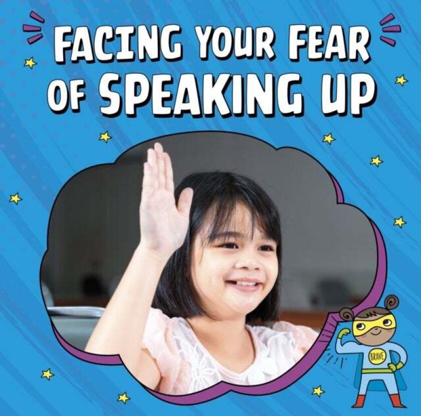 Facing Your Fear of Speaking Up av Mari Schuh