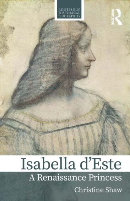 Isabella d¿Este av Christine (University of Oxford UK) Shaw