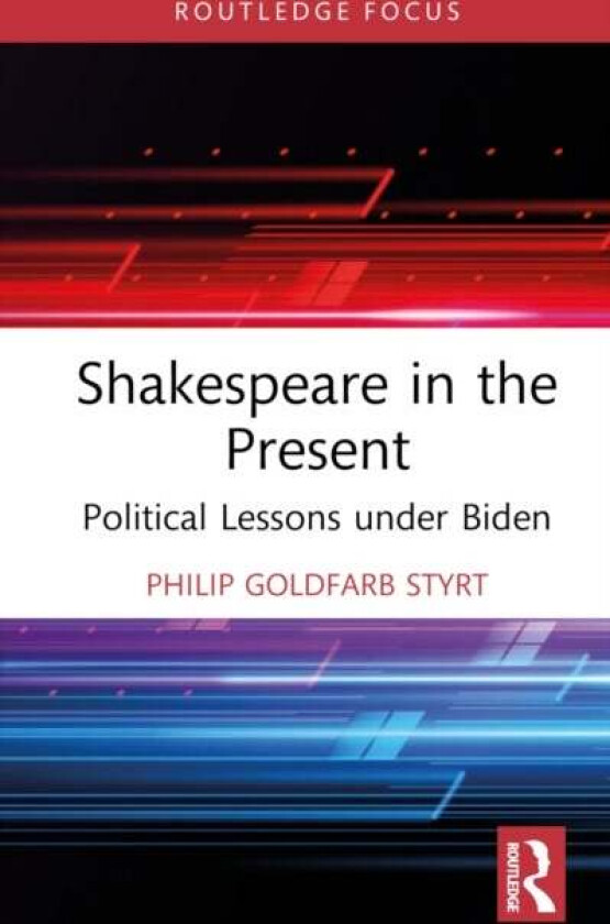 Shakespeare in the Present av Philip Goldfarb Styrt