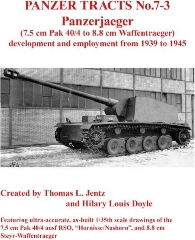 Panzer Tracts No.7-3: Panzerjager (7.5cm Pak 40/4 to 8.8cm Waffentrager) av Thomas Jentz, Hilary Doyle