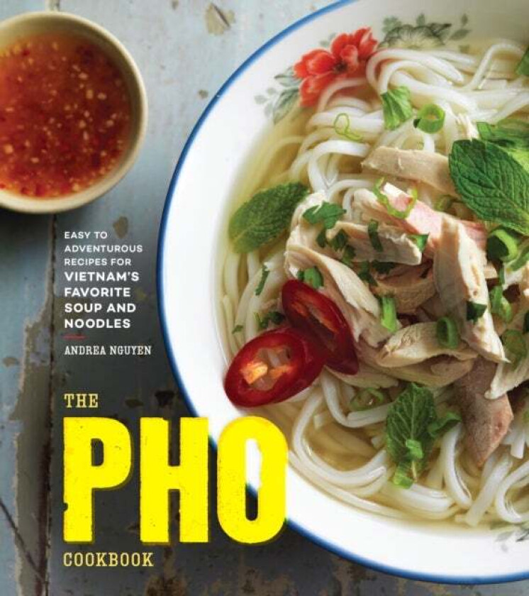 The Pho Cookbook av Andrea Nguyen