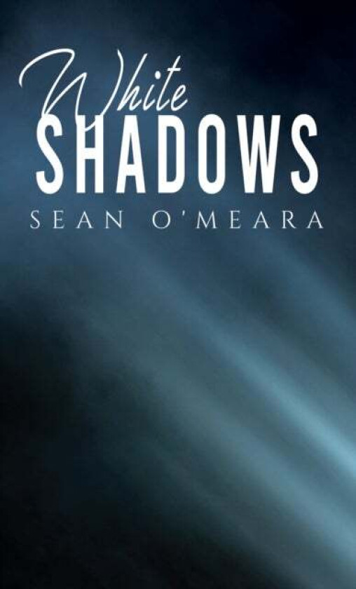 White Shadows av Sean O&#039;Meara