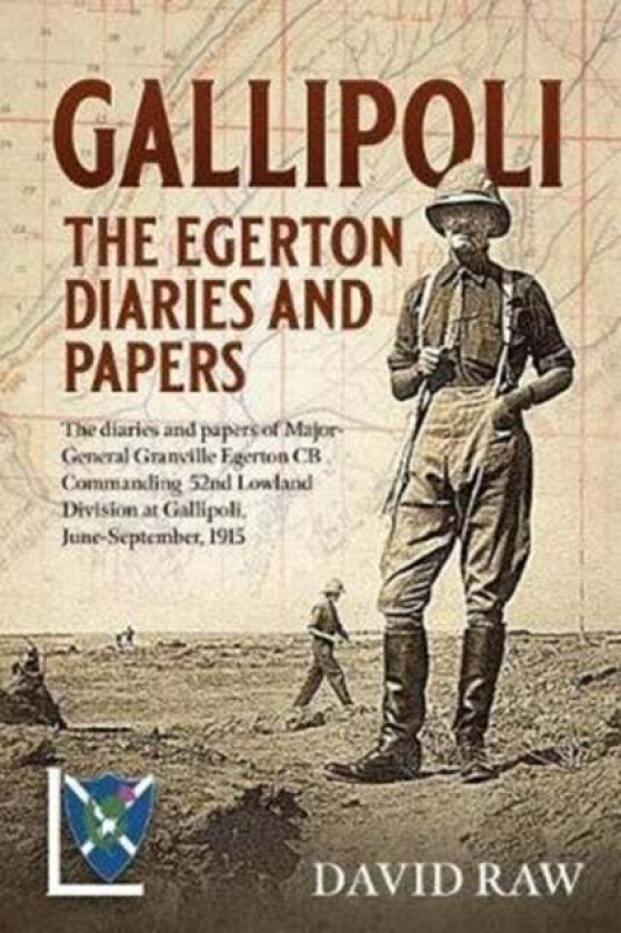 Gallipoli : the Egerton Diaries and Papers av David Raw