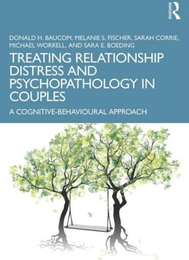Treating Relationship Distress and Psychopathology in Couples av Donald H. Baucom, Melanie S. Fischer, Sarah Corrie, Michael Worrell, Sara E. Boeding