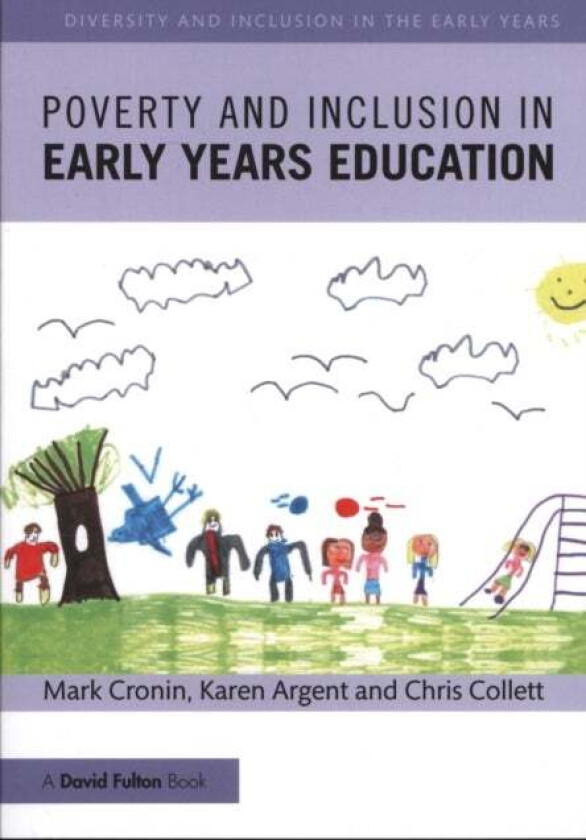Poverty and Inclusion in Early Years Education av Mark (Newman University UK) Cronin, Karen Argent, Chris (Newman University UK) Collett