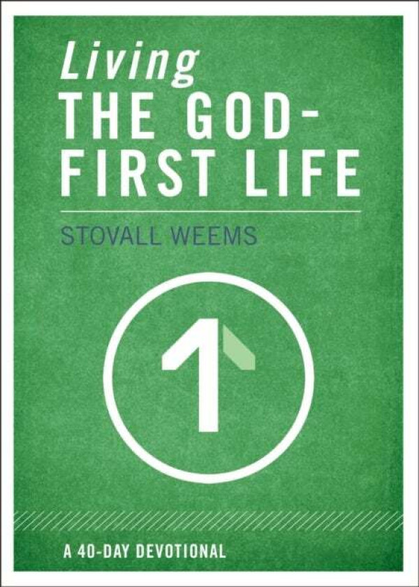 Living the God-First Life av Stovall Weems