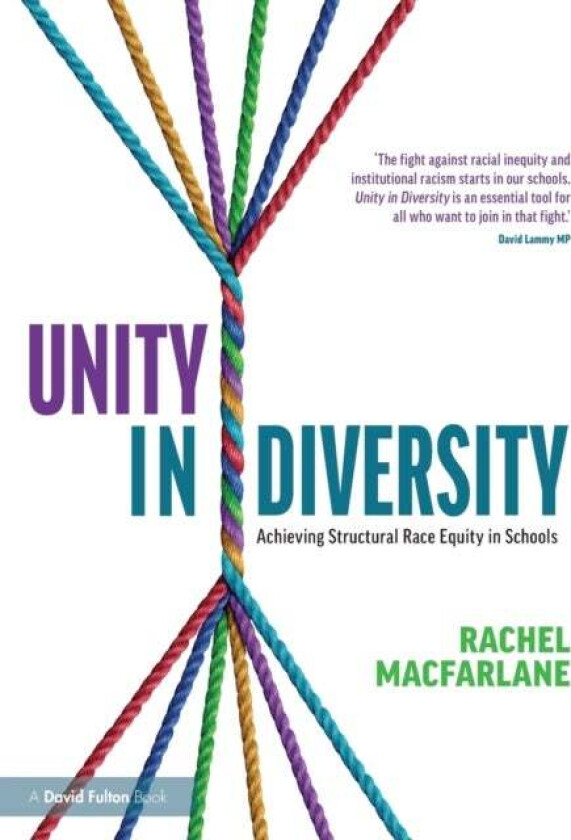 Unity in Diversity: Achieving Structural Race Equity in Schools av Rachel Macfarlane