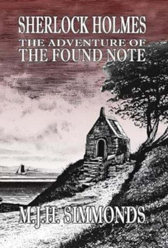 Sherlock Holmes and The Adventure of The Found Note av M J H Simmonds
