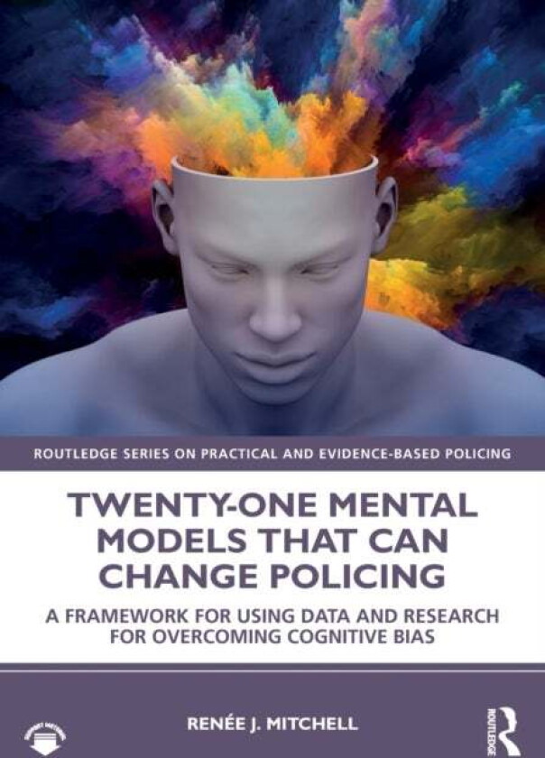 Twenty-one Mental Models That Can Change Policing av Renee J. Mitchell