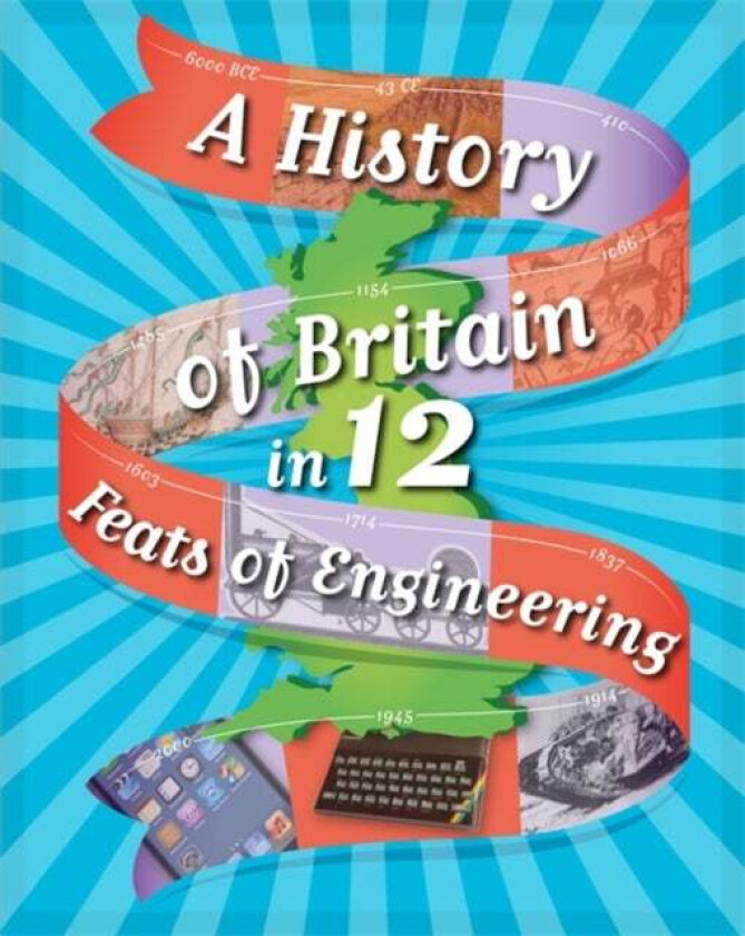 A History of Britain in 12... Feats of Engineering av Paul Rockett