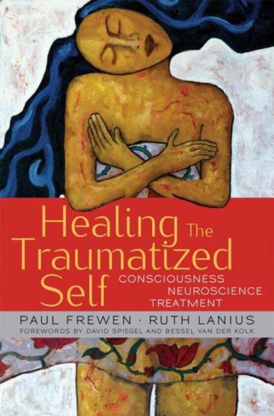 Healing the Traumatized Self av Paul Frewen, Ruth Lanius