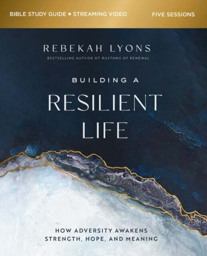 Building a Resilient Life Bible Study Guide plus Streaming Video av Rebekah Lyons