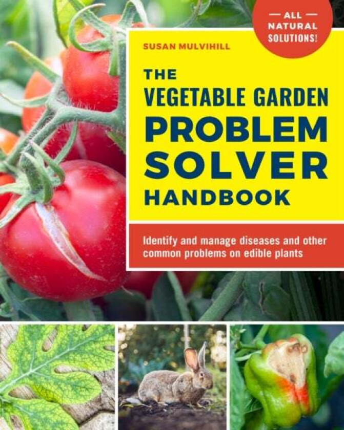 The Vegetable Garden Problem Solver Handbook av Susan Mulvihill