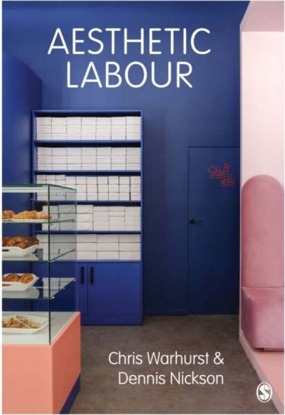 Aesthetic Labour av Chris Warhurst, Dennis Nickson