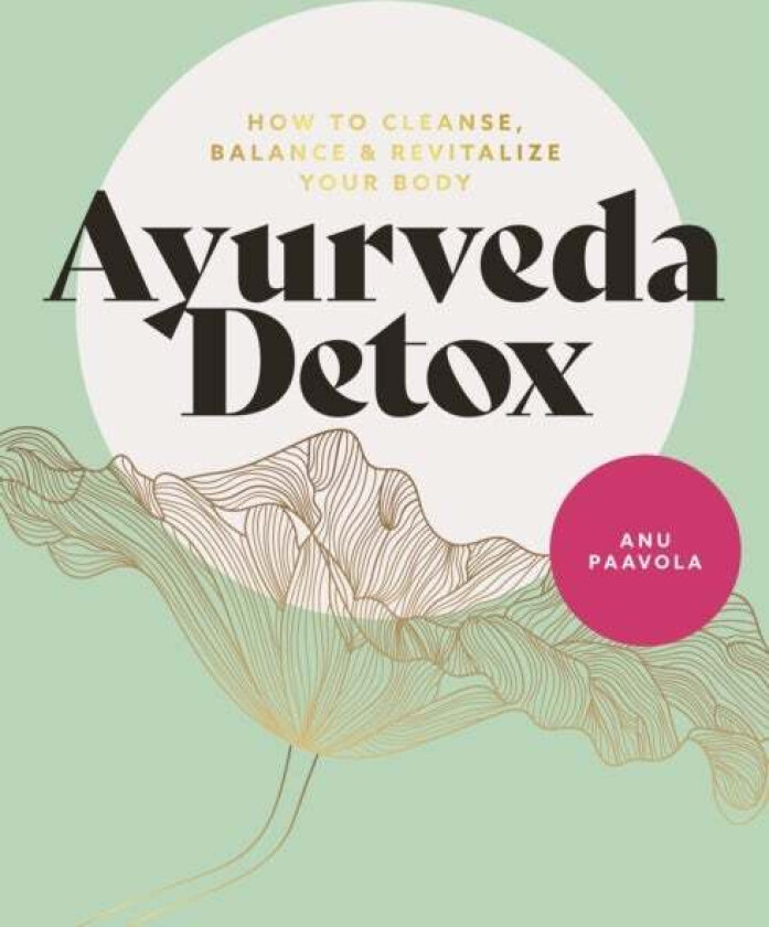 Ayurveda Detox av Anu Paavola