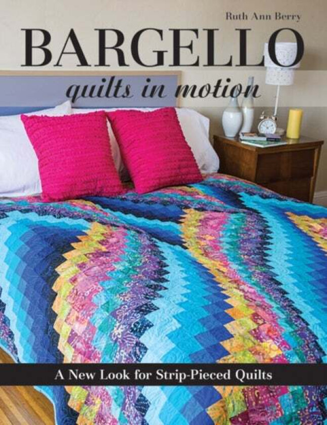 Bargello - Quilts in Motion av Ruth Ann Berry