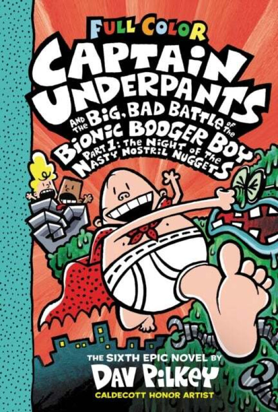 Captain Underpants And The Big, Bad Battle Of The Bionic Booger Boy, Part 1: The Night Of The Nasty Av Dav Pilkey