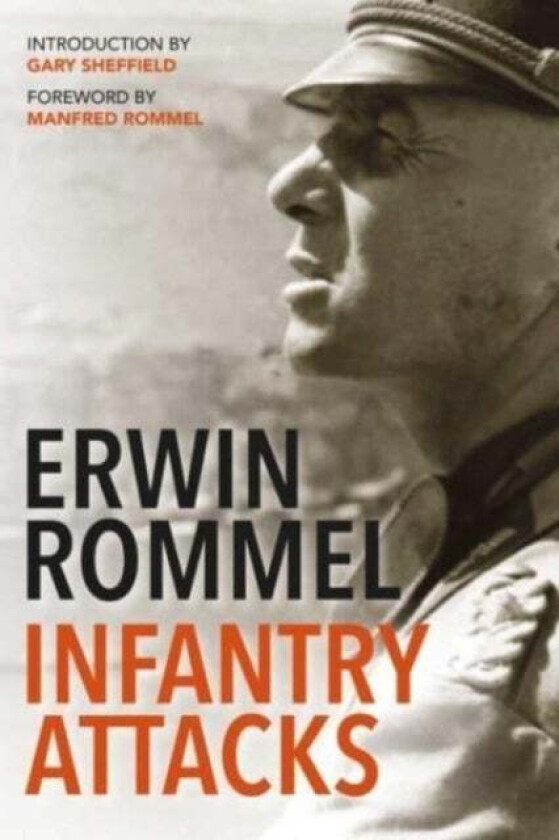 Infantry Attacks av Erwin Rommel, Gary Sheffield