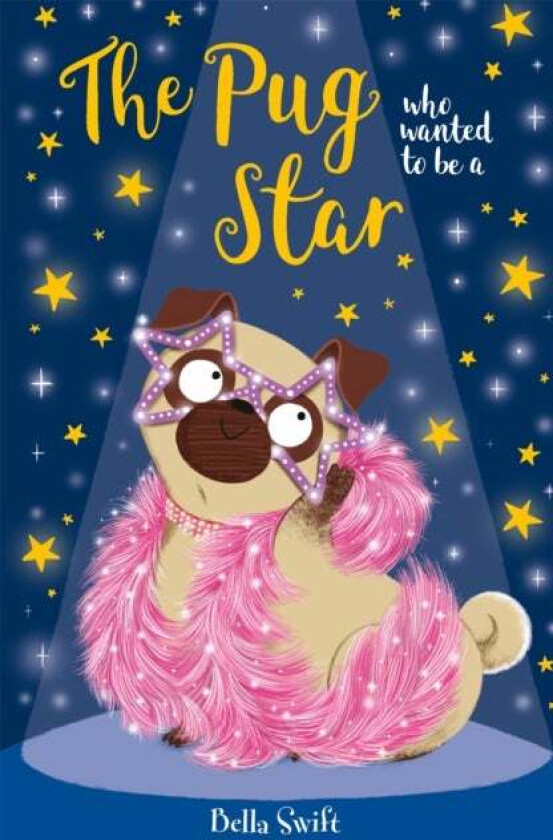The Pug who wanted to be a Star av Bella Swift