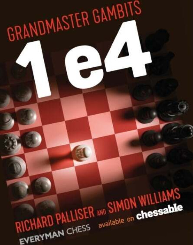 Grandmaster Gambits: 1 e4 av Richard Palliser, Simon Williams