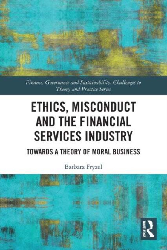 Ethics, Misconduct and the Financial Services Industry av Barbara Fryzel