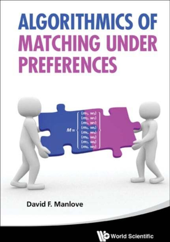 Algorithmics Of Matching Under Preferences av David (Univ Of Glasgow Uk) Manlove