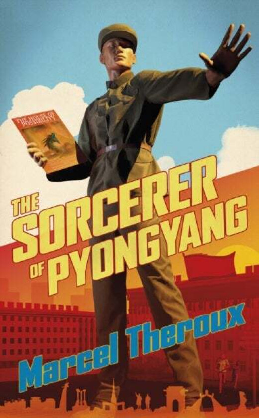 The Sorcerer of Pyongyang av Marcel Theroux