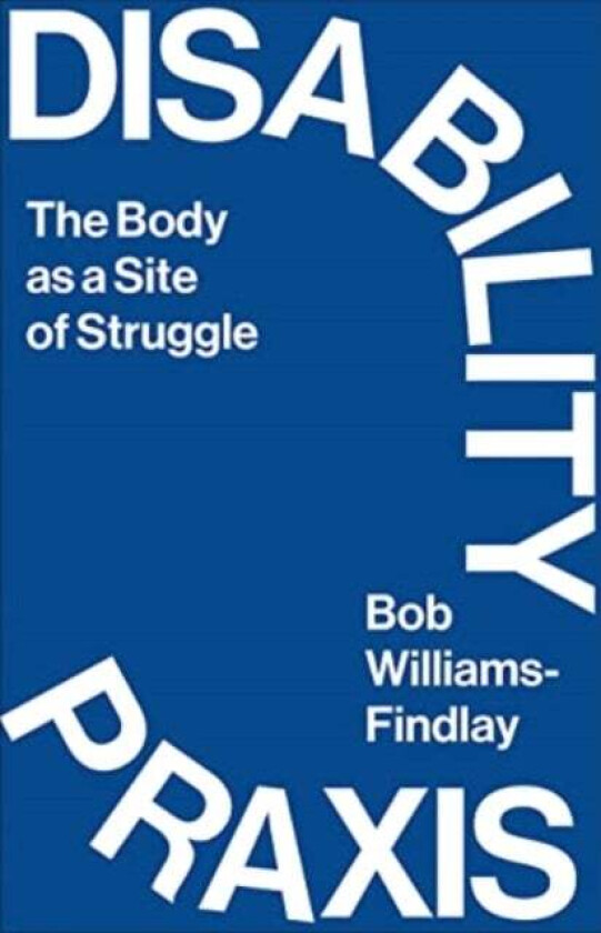Disability Praxis av Bob Williams-Findlay