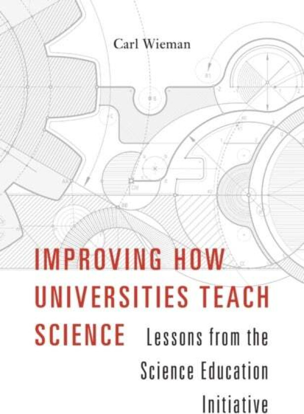 Improving How Universities Teach Science av Carl Wieman