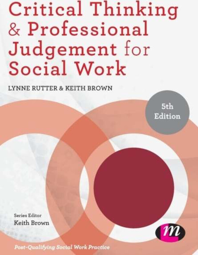 Critical Thinking and Professional Judgement for Social Work av Lynne Rutter, Keith Brown