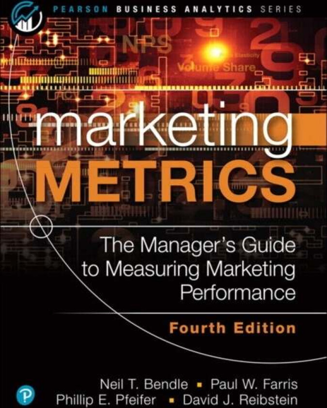 Marketing Metrics av Neil Bendle, Paul Farris, Phillip Pfeifer, David Reibstein